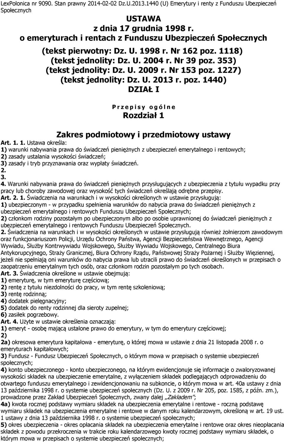 Nr 153 poz. 1227) (tekst jednolity: Dz. U. 2013 r. poz. 1440) DZIAŁ I P r z e p i s y o g ó l n e Rozdział 1 Zakres podmiotowy i przedmiotowy ustawy Art. 1. 1. Ustawa określa: 1) warunki nabywania