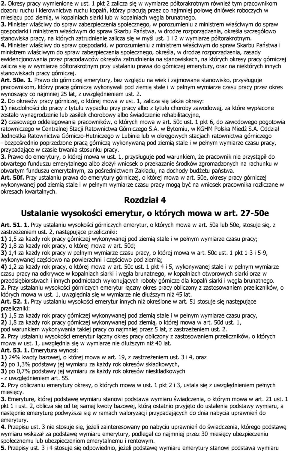 kopalniach siarki lub w kopalniach węgla brunatnego. 3.