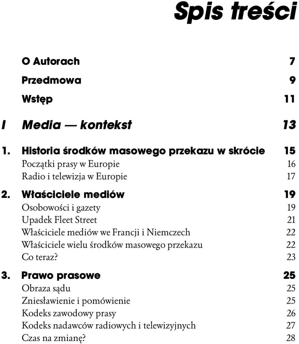 Właściciele mediów 19 Osobowości i gazety 19 Upadek Fleet Street 21 Właściciele mediów we Francji i Niemczech 22 Właściciele