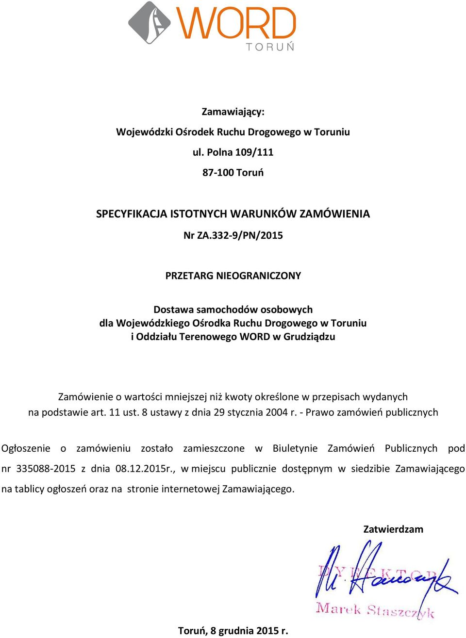 mniejszej niż kwoty określone w przepisach wydanych na podstawie art. 11 ust. 8 ustawy z dnia 29 stycznia 2004 r.