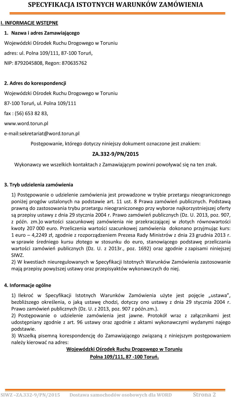 pl e-mail:sekretariat@word.torun.pl Postępowanie, którego dotyczy niniejszy dokument oznaczone jest znakiem: ZA.
