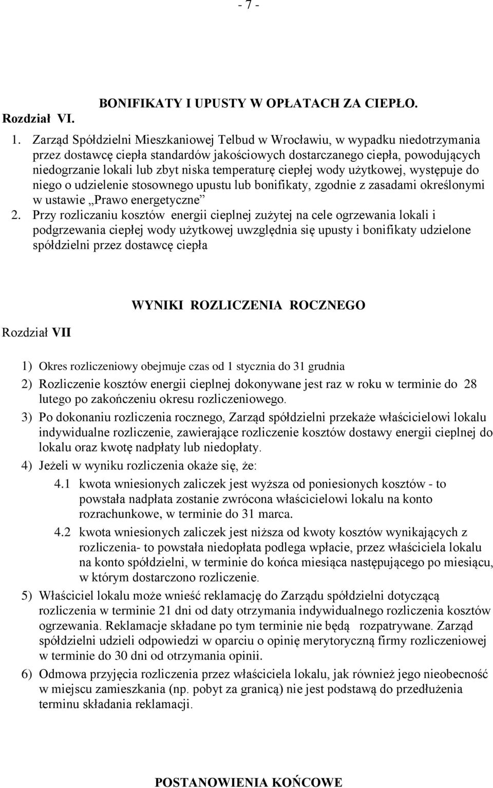 temperaturę ciepłej wody użytkowej, występuje do niego o udzielenie stosownego upustu lub bonifikaty, zgodnie z zasadami określonymi w ustawie Prawo energetyczne 2.