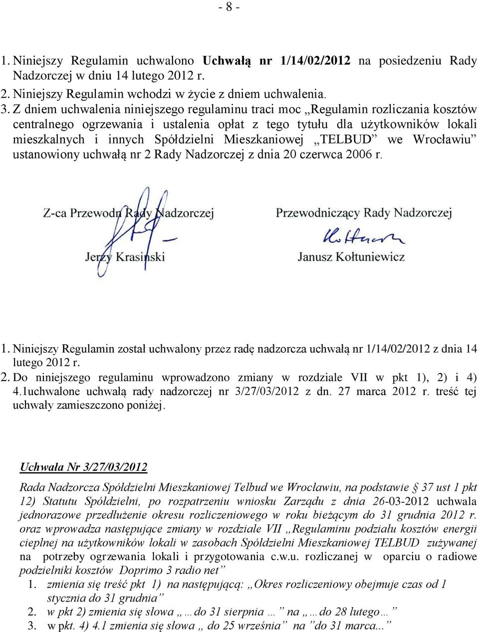 Mieszkaniowej TELBUD we Wrocławiu ustanowiony uchwałą nr 2 Rady Nadzorczej z dnia 20 czerwca 2006 r. 1.