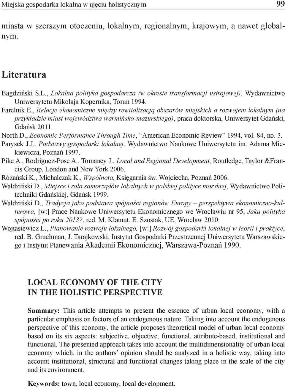 , Relacje ekonomiczne między rewitalizacją obszarów miejskich a rozwojem lokalnym (na przykładzie miast województwa warmińsko-mazurskiego), praca doktorska, Uniwersytet Gdański, Gdańsk 2011. North D.
