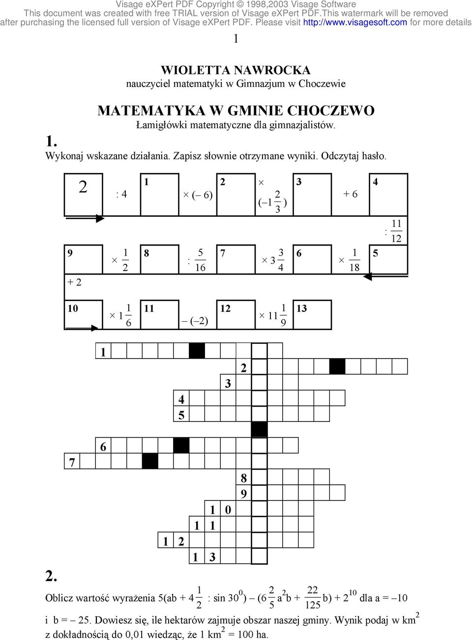 Zapisz słownie otrzymane wyniki. Odczytaj hasło. : ( ) ( ) + 9 + 8 : 8 : 0 ( ) 9.