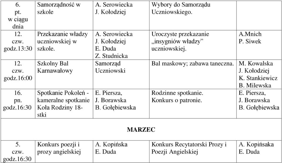 Piersza, Wybory do Samorządu Uczniowskiego. Uroczyste przekazanie insygniów władzy uczniowskiej. A.Mnich Bal maskowy; zabawa taneczna. M.