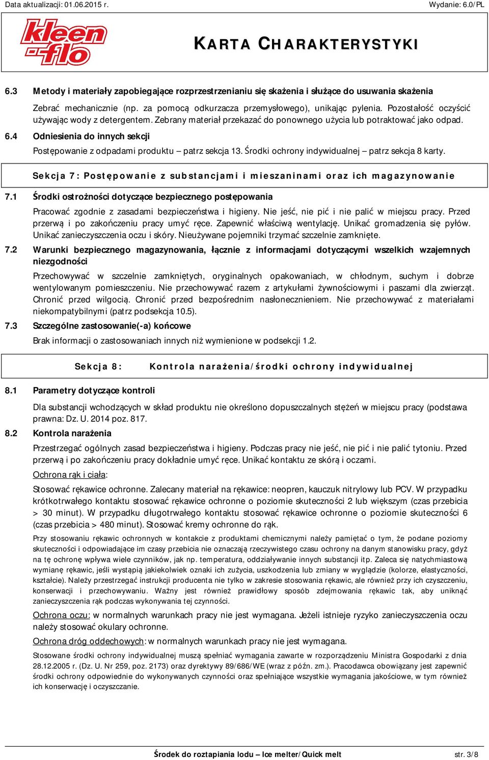 4 Odniesienia do innych sekcji Postępowanie z odpadami produktu patrz sekcja 13. Środki ochrony indywidualnej patrz sekcja 8 karty.