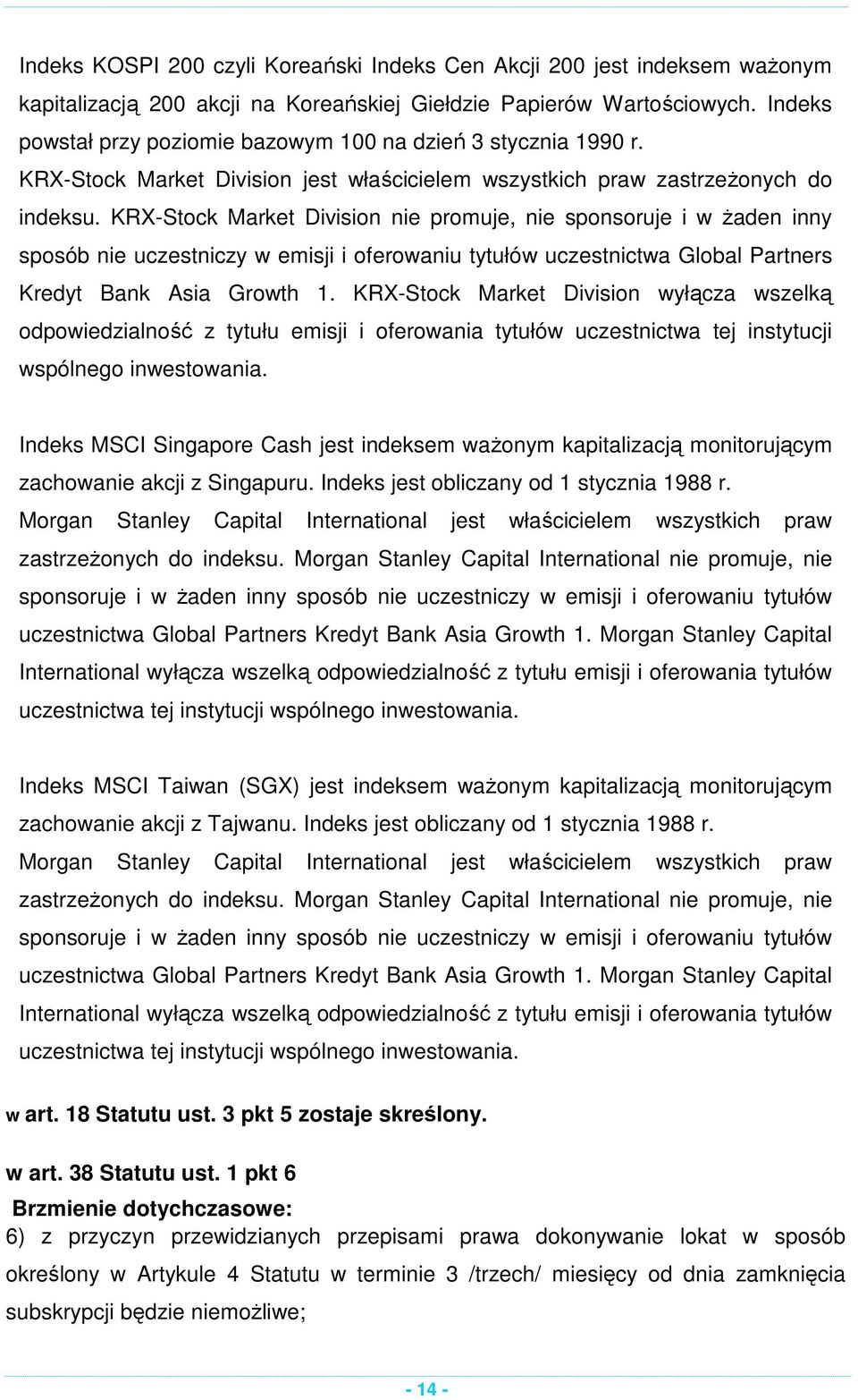 KRX-Stock Market Division nie promuje, nie sponsoruje i w żaden inny sposób nie uczestniczy w emisji i oferowaniu tytułów uczestnictwa Global Partners Kredyt Bank Asia Growth 1.