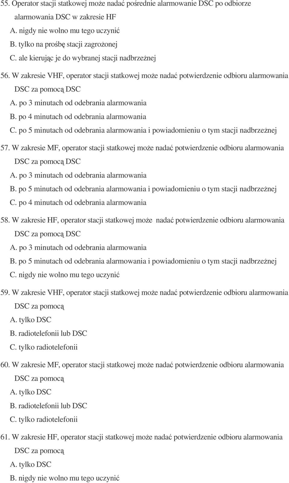 po 4 minutach od odebrania alarmowania C. po 5 minutach od odebrania alarmowania i powiadomieniu o tym stacji nadbrzenej 57.