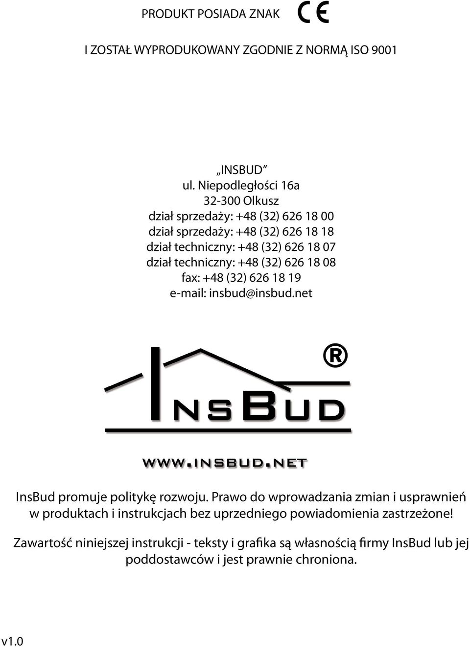 dział techniczny: +48 (32) 626 18 08 fax: +48 (32) 626 18 19 e-mail: insbud@insbud.net InsBud promuje politykę rozwoju.
