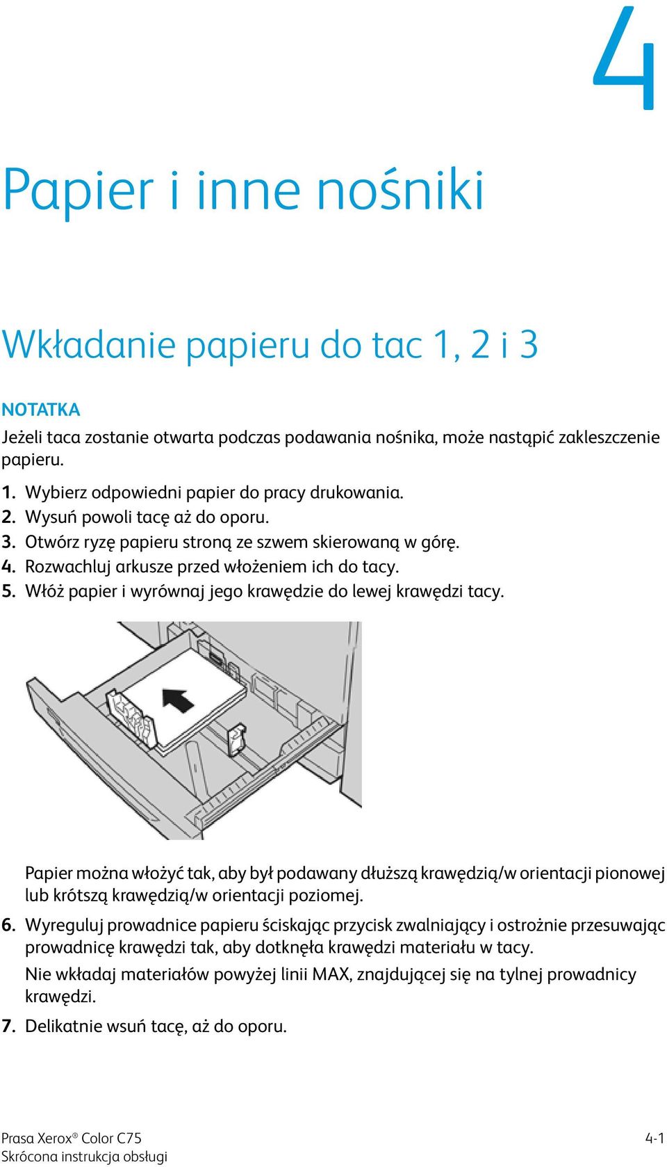 Włóż papier i wyrównaj jego krawędzie do lewej krawędzi tacy. Papier można włożyć tak, aby był podawany dłuższą krawędzią/w orientacji pionowej lub krótszą krawędzią/w orientacji poziomej. 6.