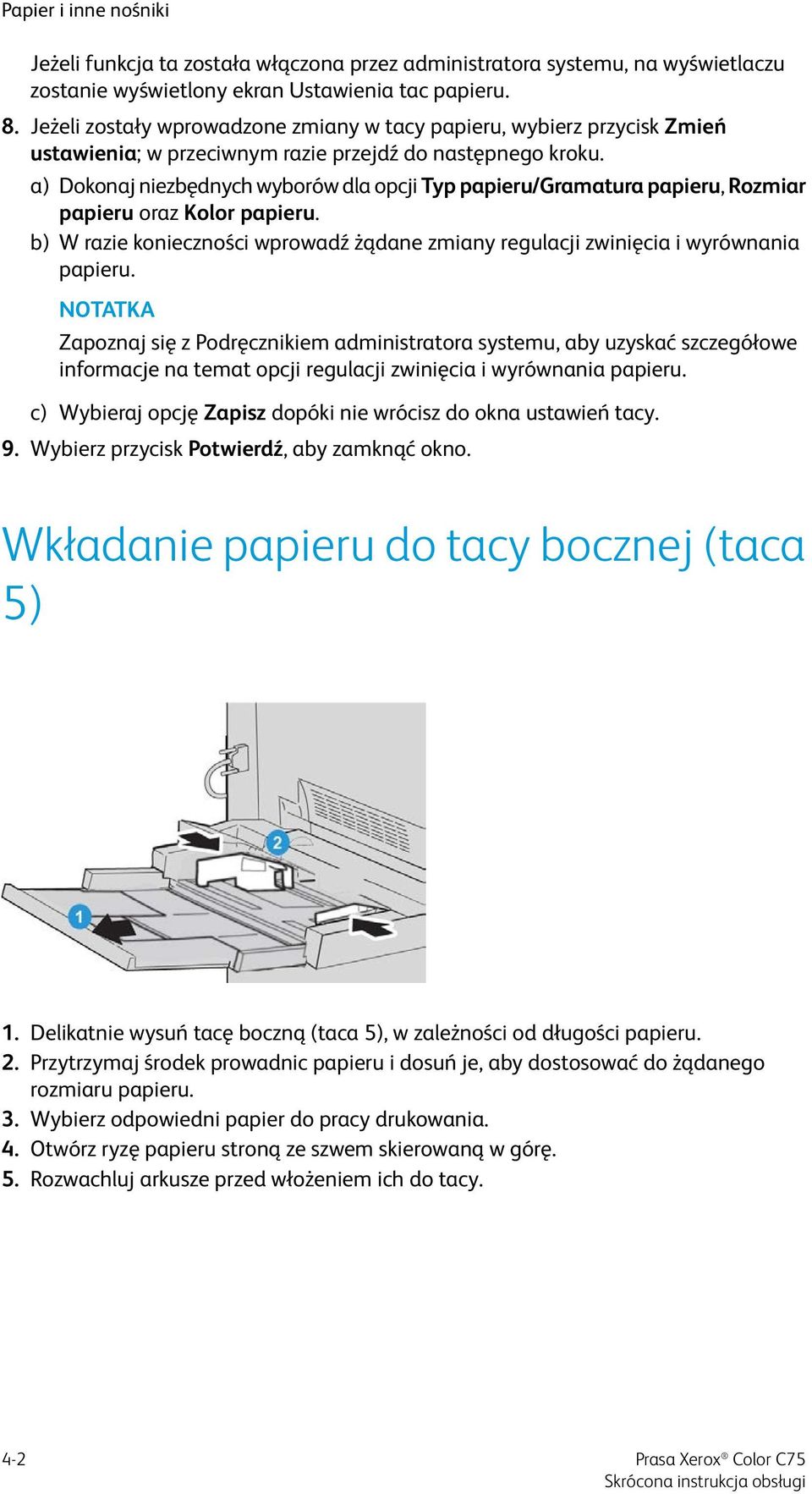 a) Dokonaj niezbędnych wyborów dla opcji Typ papieru/gramatura papieru, Rozmiar papieru oraz Kolor papieru. b) W razie konieczności wprowadź żądane zmiany regulacji zwinięcia i wyrównania papieru.