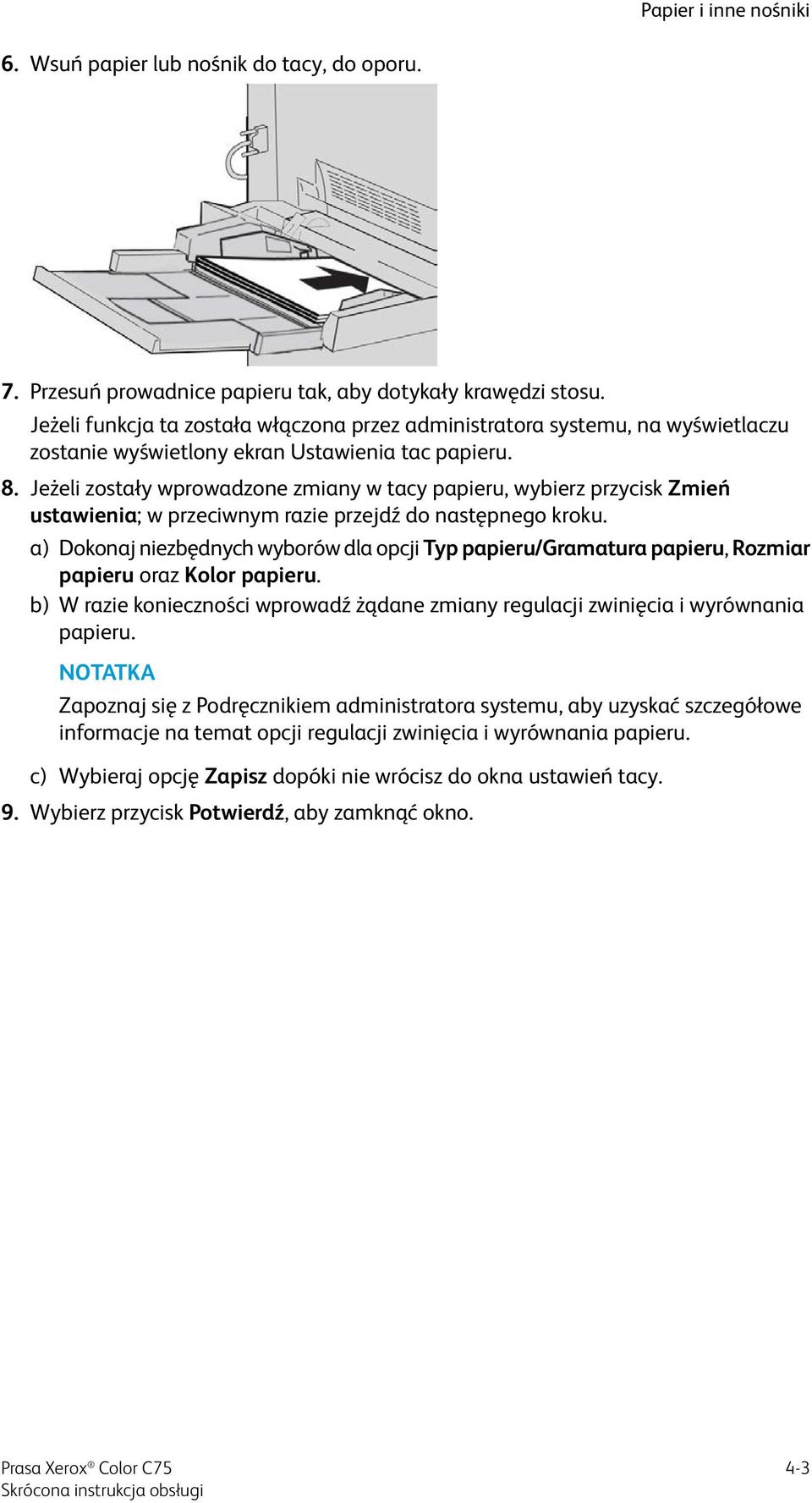 Jeżeli zostały wprowadzone zmiany w tacy papieru, wybierz przycisk Zmień ustawienia; w przeciwnym razie przejdź do następnego kroku.