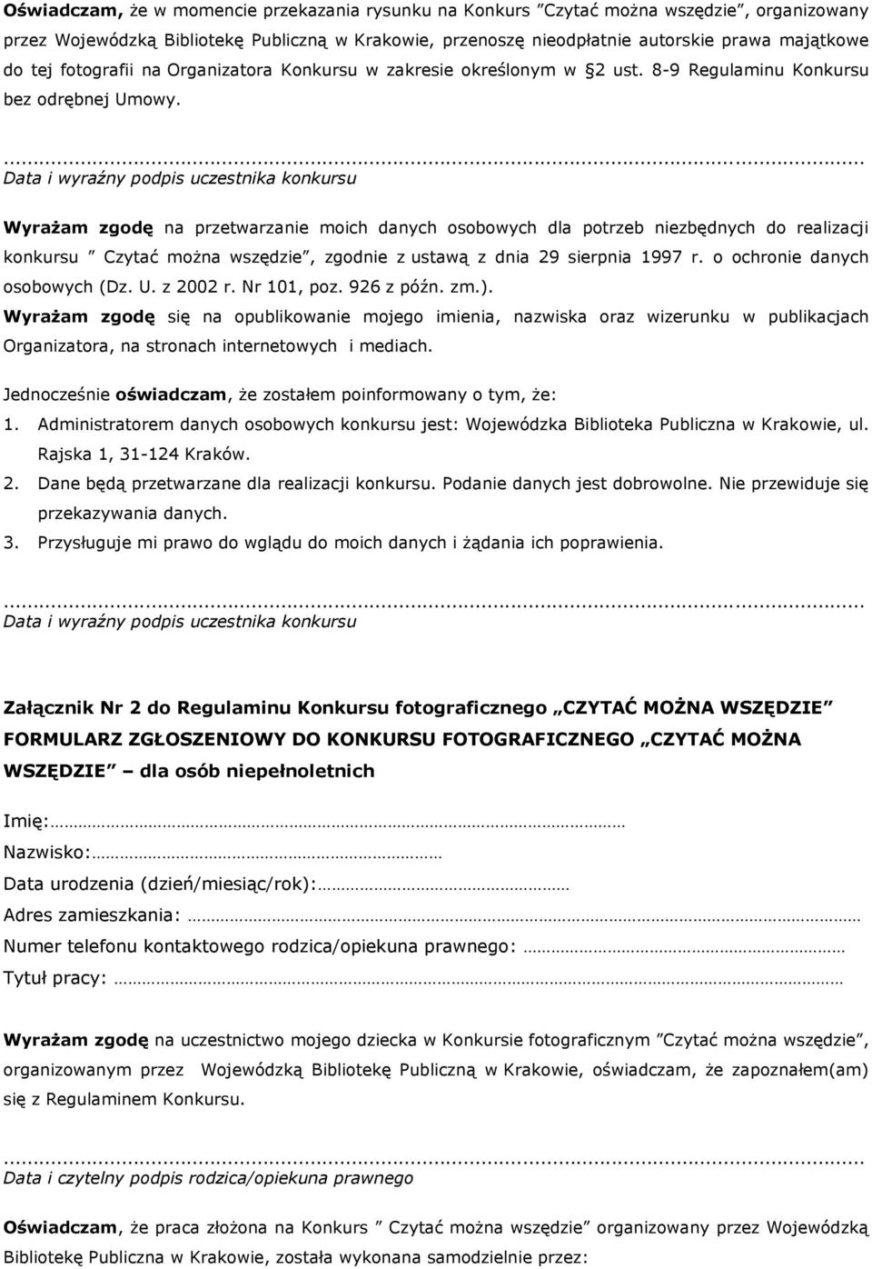 Data i wyraźny podpis uczestnika konkursu Wyrażam zgodę na przetwarzanie moich danych osobowych dla potrzeb niezbędnych do realizacji konkursu Czytać można wszędzie, zgodnie z ustawą z dnia 29