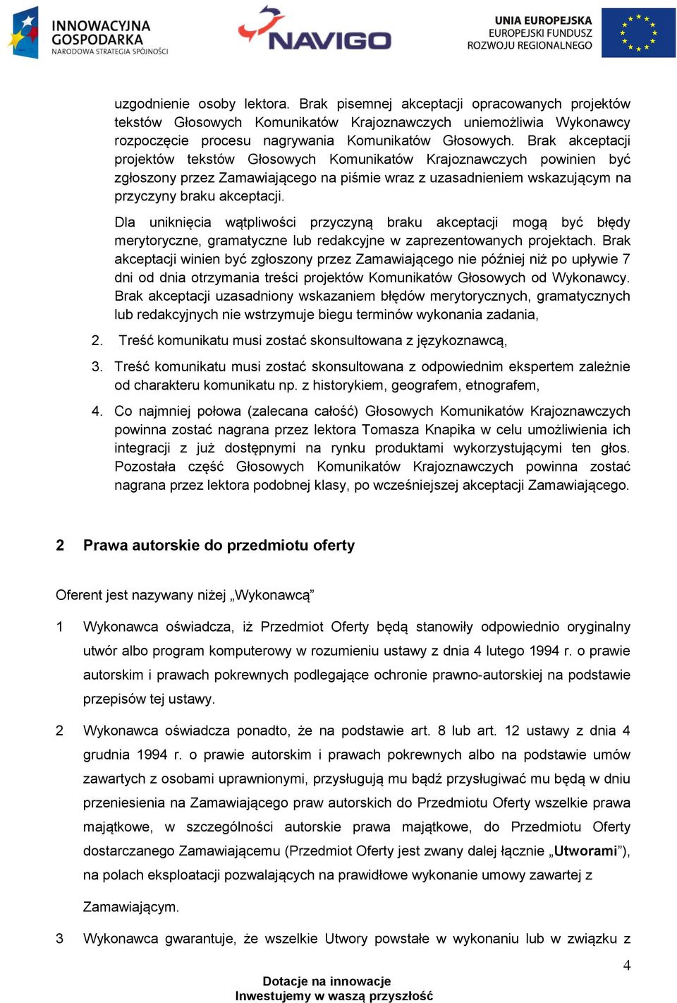 Dla uniknięcia wątpliwości przyczyną braku akceptacji mogą być błędy merytoryczne, gramatyczne lub redakcyjne w zaprezentowanych projektach.