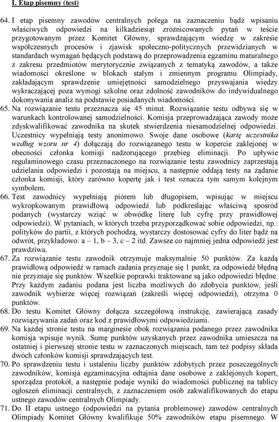 zakresie współczesnych procesów i zjawisk społeczno-politycznych przewidzianych w standardach wymagań będących podstawą do przeprowadzenia egzaminu maturalnego z zakresu przedmiotów merytorycznie