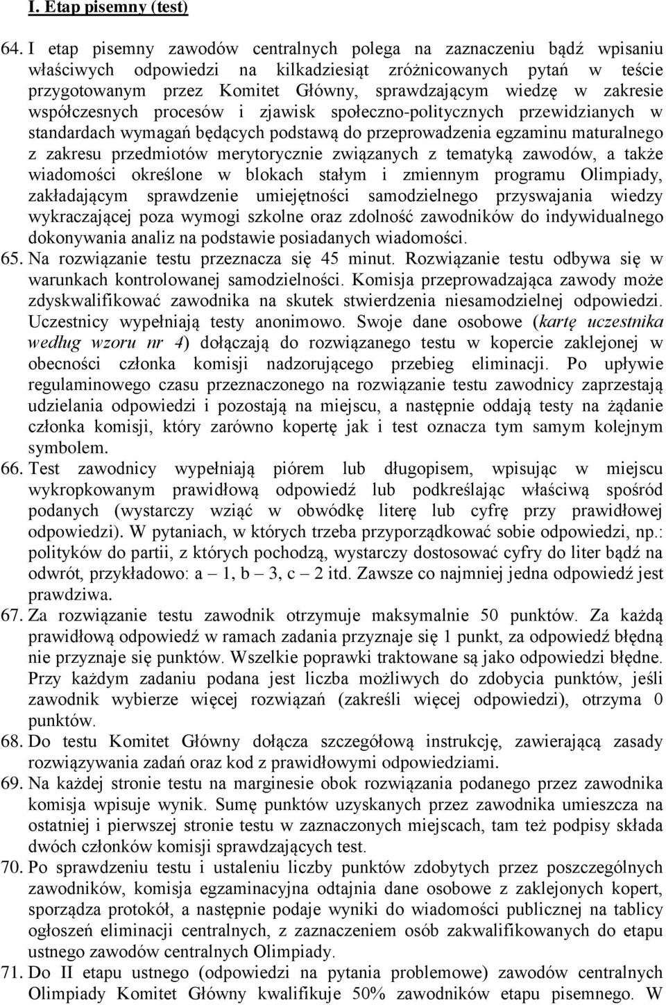 zakresie współczesnych procesów i zjawisk społeczno-politycznych przewidzianych w standardach wymagań będących podstawą do przeprowadzenia egzaminu maturalnego z zakresu przedmiotów merytorycznie