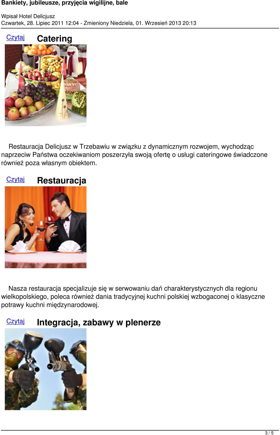 Restauracja Nasza restauracja specjalizuje się w serwowaniu dań charakterystycznych dla regionu wielkopolskiego,