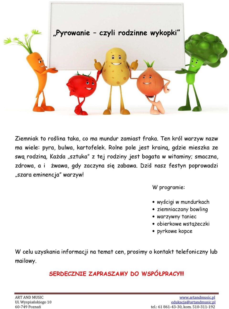 Każda sztuka z tej rodziny jest bogata w witaminy; smaczna, zdrowa, a i żwawa, gdy zaczyna się zabawa.