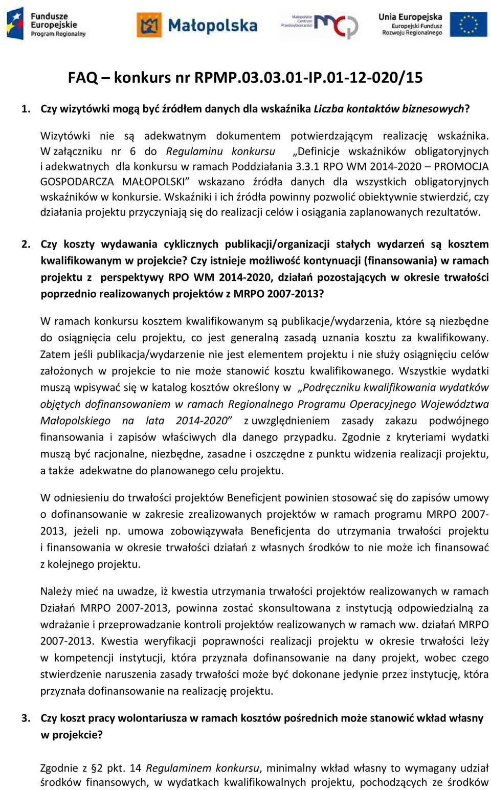 W załączniku nr 6 do Regulaminu konkursu Definicje wskaźników obligatoryjnych i adekwatnych dla konkursu w ramach Poddziałania 3.