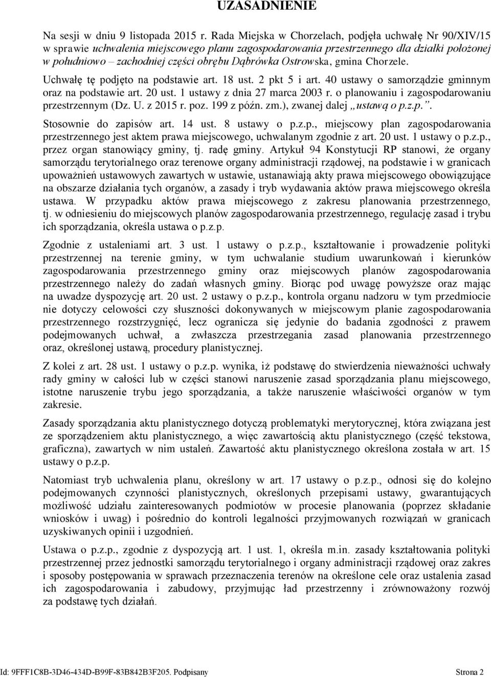 Ostrowska, gmina Chorzele. Uchwałę tę podjęto na podstawie art. 18 ust. 2 pkt 5 i art. 40 ustawy o samorządzie gminnym oraz na podstawie art. 20 ust. 1 ustawy z dnia 27 marca 2003 r.