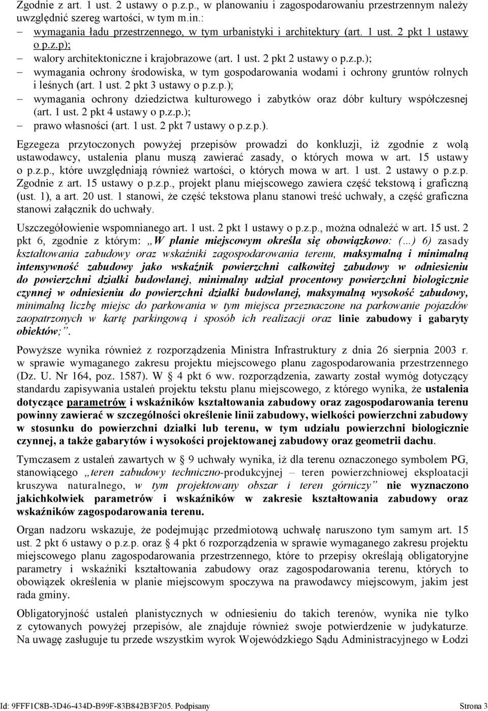 1 ust. 2 pkt 3 ustawy o p.z.p.); wymagania ochrony dziedzictwa kulturowego i zabytków oraz dóbr kultury współczesnej (art. 1 ust. 2 pkt 4 ustawy o p.z.p.); prawo własności (art. 1 ust. 2 pkt 7 ustawy o p.