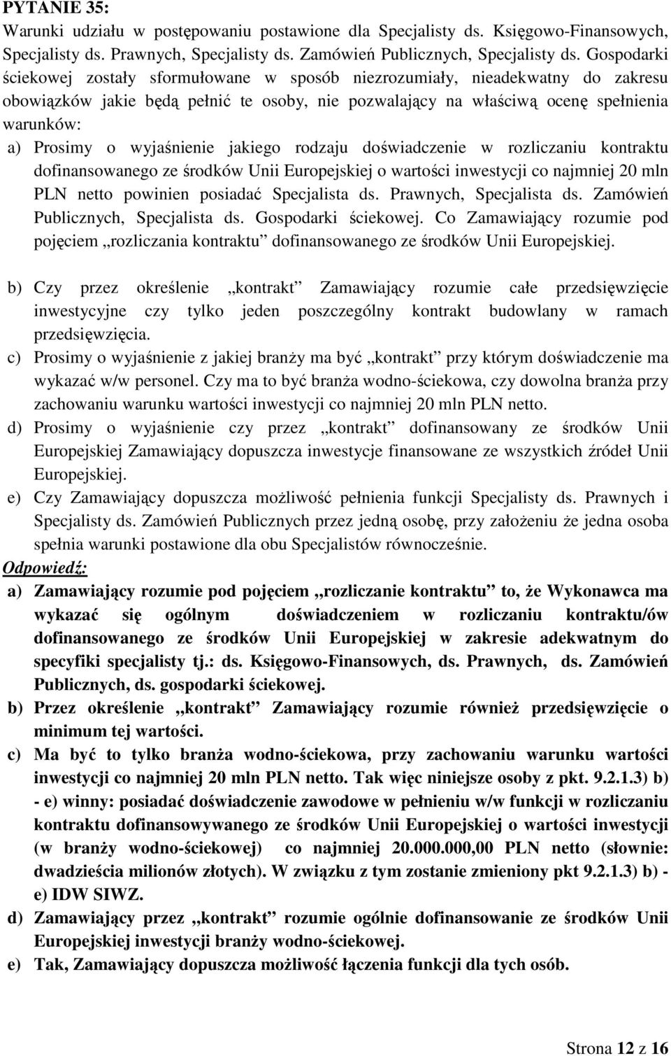 wyjaśnienie jakiego rodzaju doświadczenie w rozliczaniu kontraktu dofinansowanego ze środków Unii Europejskiej o wartości inwestycji co najmniej 20 mln PLN netto powinien posiadać Specjalista ds.