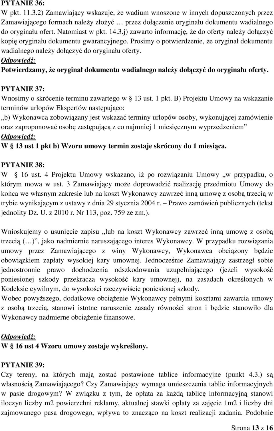 Prosimy o potwierdzenie, Ŝe oryginał dokumentu wadialnego naleŝy dołączyć do oryginału oferty. Potwierdzamy, Ŝe oryginał dokumentu wadialnego naleŝy dołączyć do oryginału oferty.