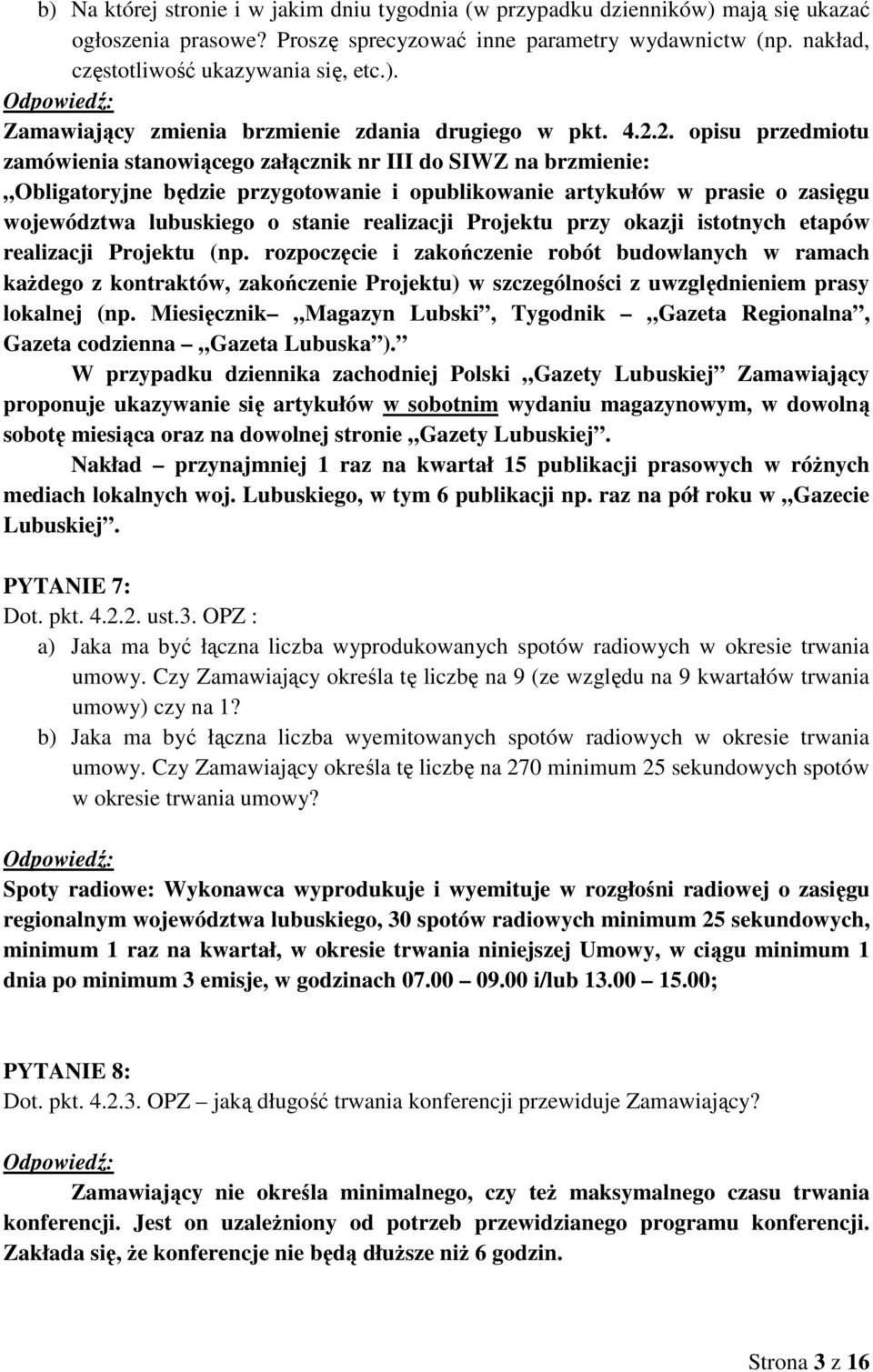 realizacji Projektu przy okazji istotnych etapów realizacji Projektu (np.