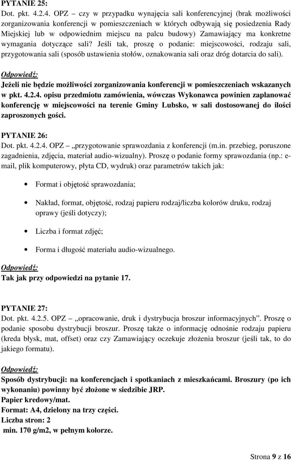 palcu budowy) Zamawiający ma konkretne wymagania dotyczące sali?