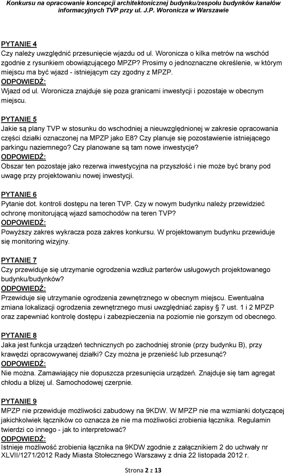 PYTANIE 5 Jakie są plany TVP w stosunku do wschodniej a nieuwzględnionej w zakresie opracowania części działki oznaczonej na MPZP jako E8?