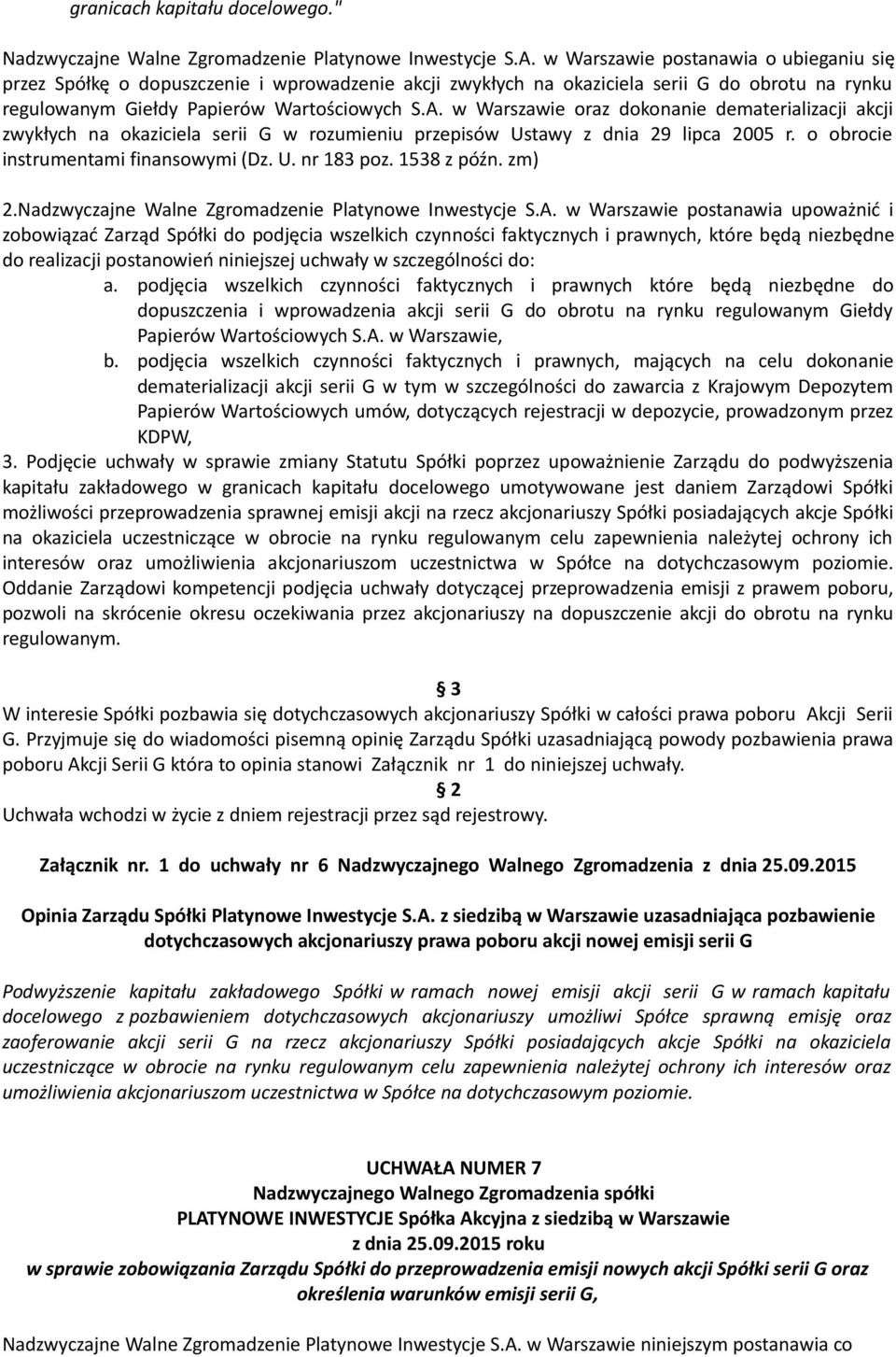 w Warszawie oraz dokonanie dematerializacji akcji zwykłych na okaziciela serii G w rozumieniu przepisów Ustawy z dnia 29 lipca 2005 r. o obrocie instrumentami finansowymi (Dz. U. nr 183 poz.