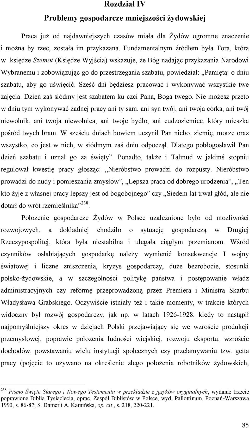 dniu szabatu, aby go uświęcić. Sześć dni będziesz pracować i wykonywać wszystkie twe zajęcia. Dzień zaś siódmy jest szabatem ku czci Pana, Boga twego.