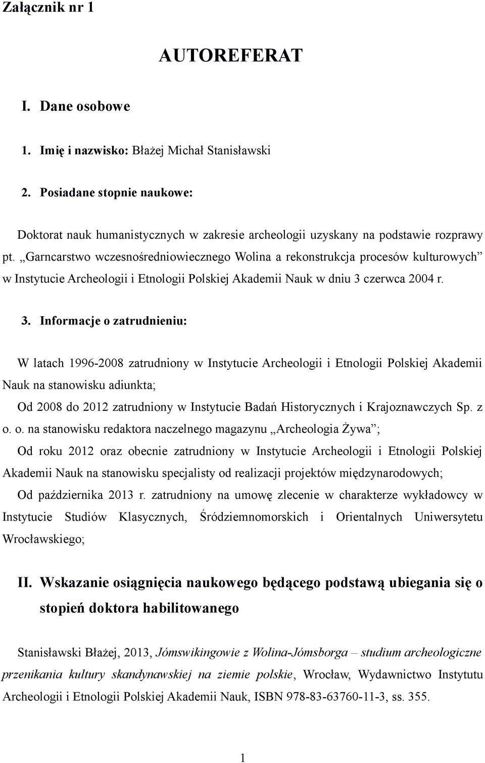 Garncarstwo wczesnośredniowiecznego Wolina a rekonstrukcja procesów kulturowych w Instytucie Archeologii i Etnologii Polskiej Akademii Nauk w dniu 3 