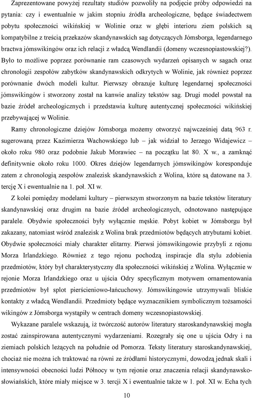 (domeny wczesnopiastowskiej?).