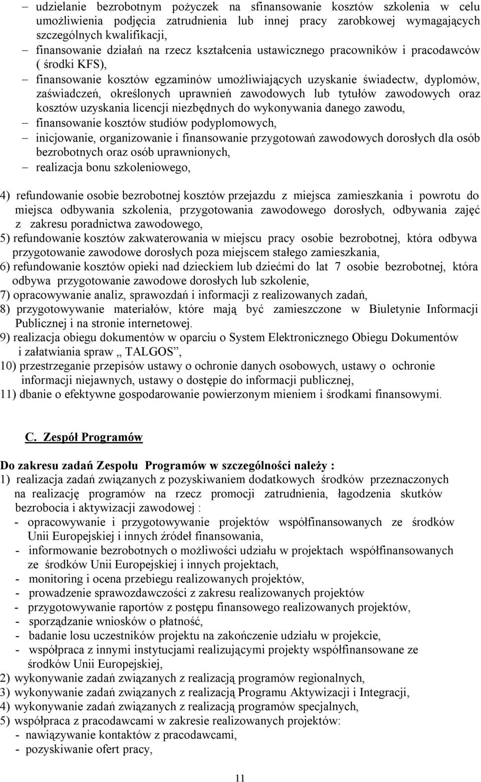 tytułów zawodowych oraz kosztów uzyskania licencji niezbędnych do wykonywania danego zawodu, finansowanie kosztów studiów podyplomowych, inicjowanie, organizowanie i finansowanie przygotowań