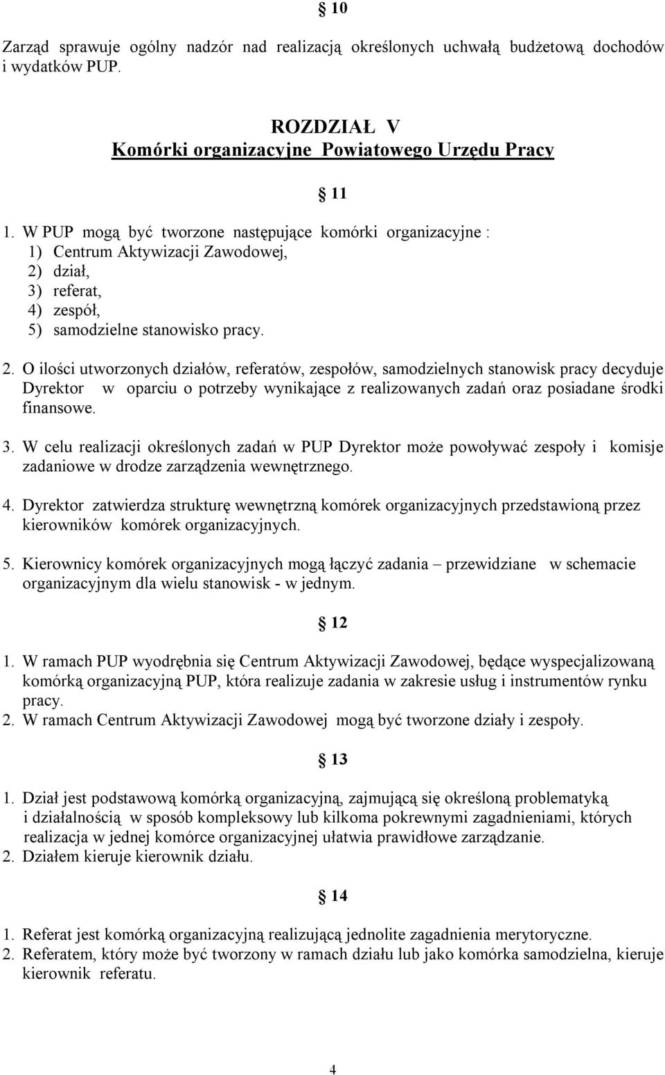 dział, 3) referat, 4) zespół, 5) samodzielne stanowisko pracy. 2.