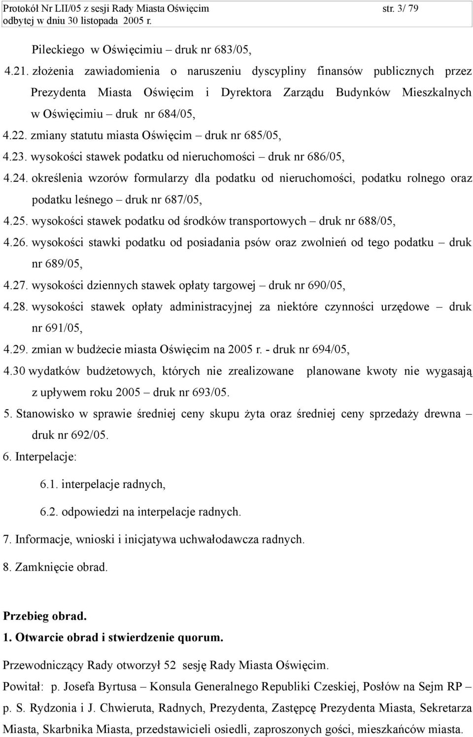 zmiany statutu miasta Oświęcim druk nr 685/05, 4.23. wysokości stawek podatku od nieruchomości druk nr 686/05, 4.24.