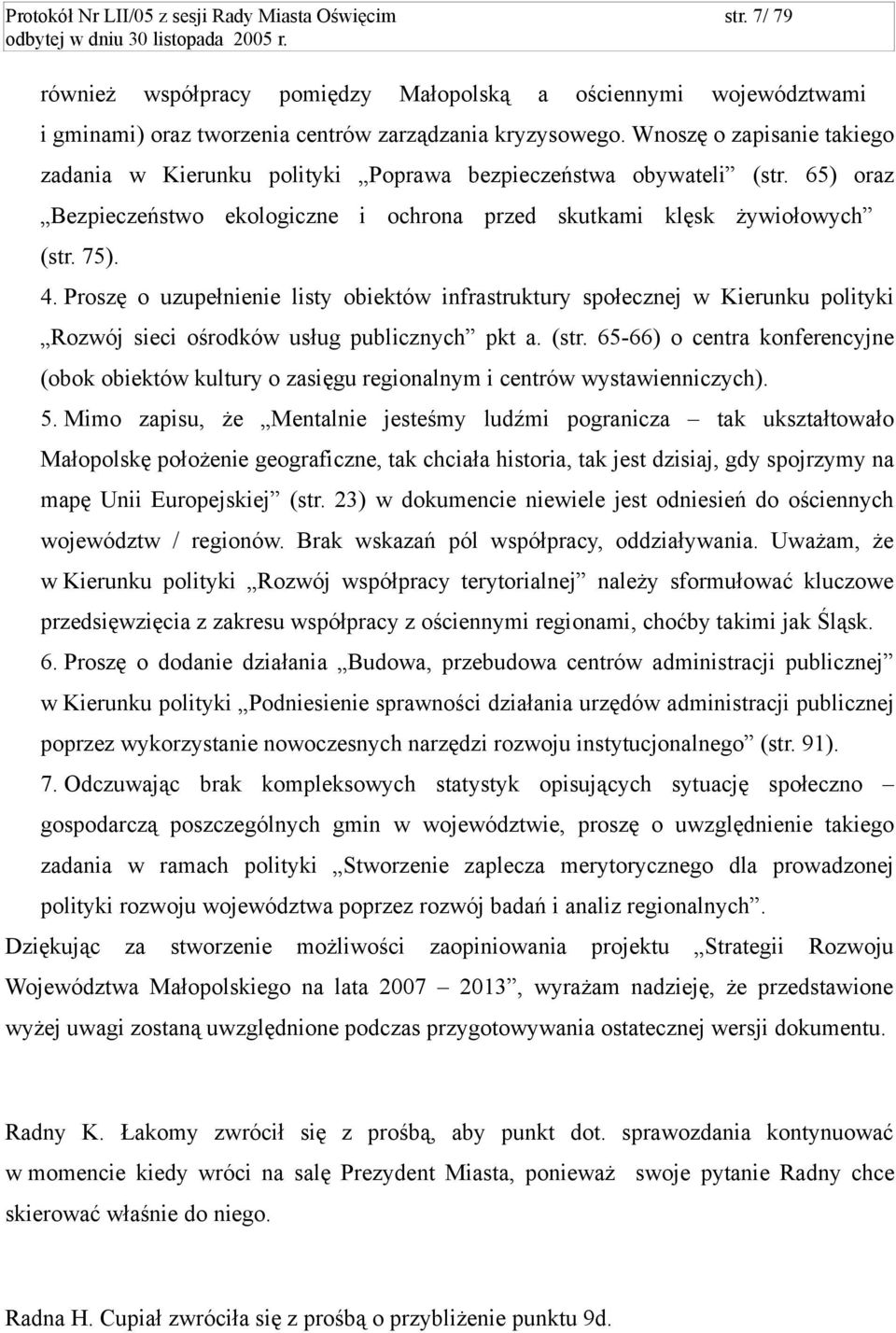 Proszę o uzupełnienie listy obiektów infrastruktury społecznej w Kierunku polityki Rozwój sieci ośrodków usług publicznych pkt a. (str.