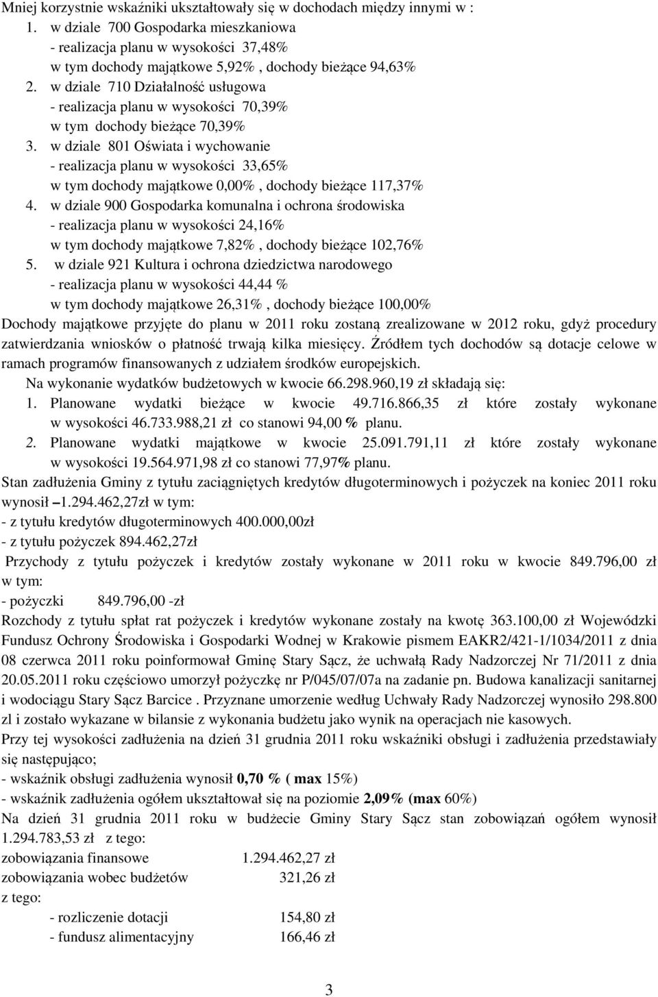 w dziale 710 Działalność usługowa - realizacja planu w wysokości 70,39% w tym dochody bieżące 70,39% 3.