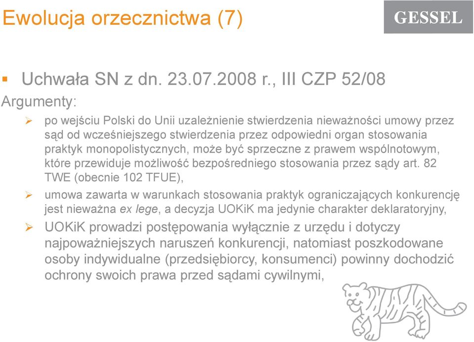 monopolistycznych, moŝe być sprzeczne z prawem wspólnotowym, które przewiduje moŝliwość bezpośredniego stosowania przez sądy art.