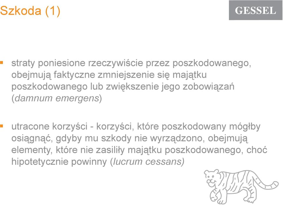 utracone korzyści - korzyści, które poszkodowany mógłby osiągnąć, gdyby mu szkody nie