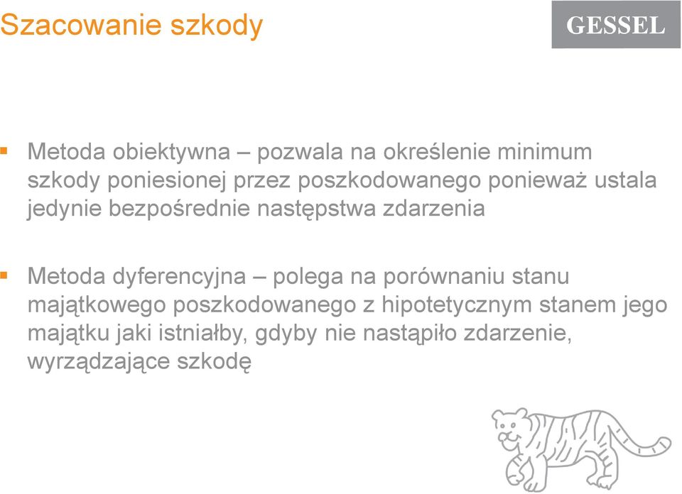 Metoda dyferencyjna polega na porównaniu stanu majątkowego poszkodowanego z