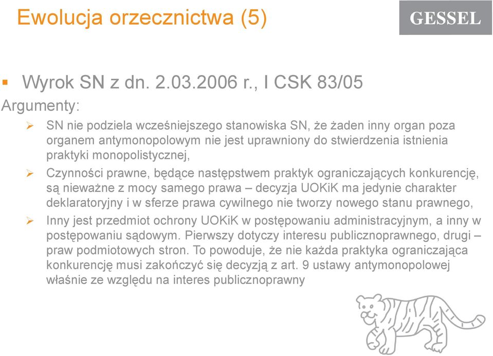 Czynności prawne, będące następstwem praktyk ograniczających konkurencję, są niewaŝne z mocy samego prawa decyzja UOKiK ma jedynie charakter deklaratoryjny i w sferze prawa cywilnego nie tworzy