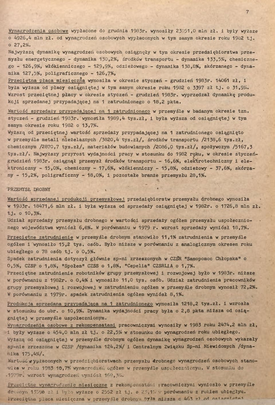 dynamka 38,0%, skórzanego dynamka 27,5%, polgrafcznego 26,7%, Przecętna płaca mesęczna wynosła w okrese styczeń grudzeń 983r.