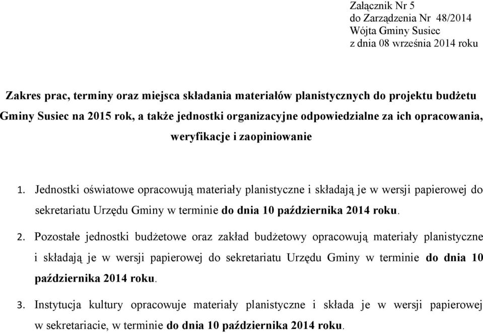 Jednostki oświatowe opracowują materiały planistyczne i składają je w wersji papierowej do sekretariatu Urzędu Gminy w terminie do dnia 10 października 20