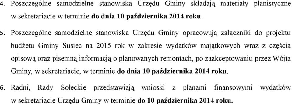 z częścią opisową oraz pisemną informacją o planowanych remontach, po zaakceptowaniu przez Wójta Gminy, w sekretariacie, w terminie do dnia 10