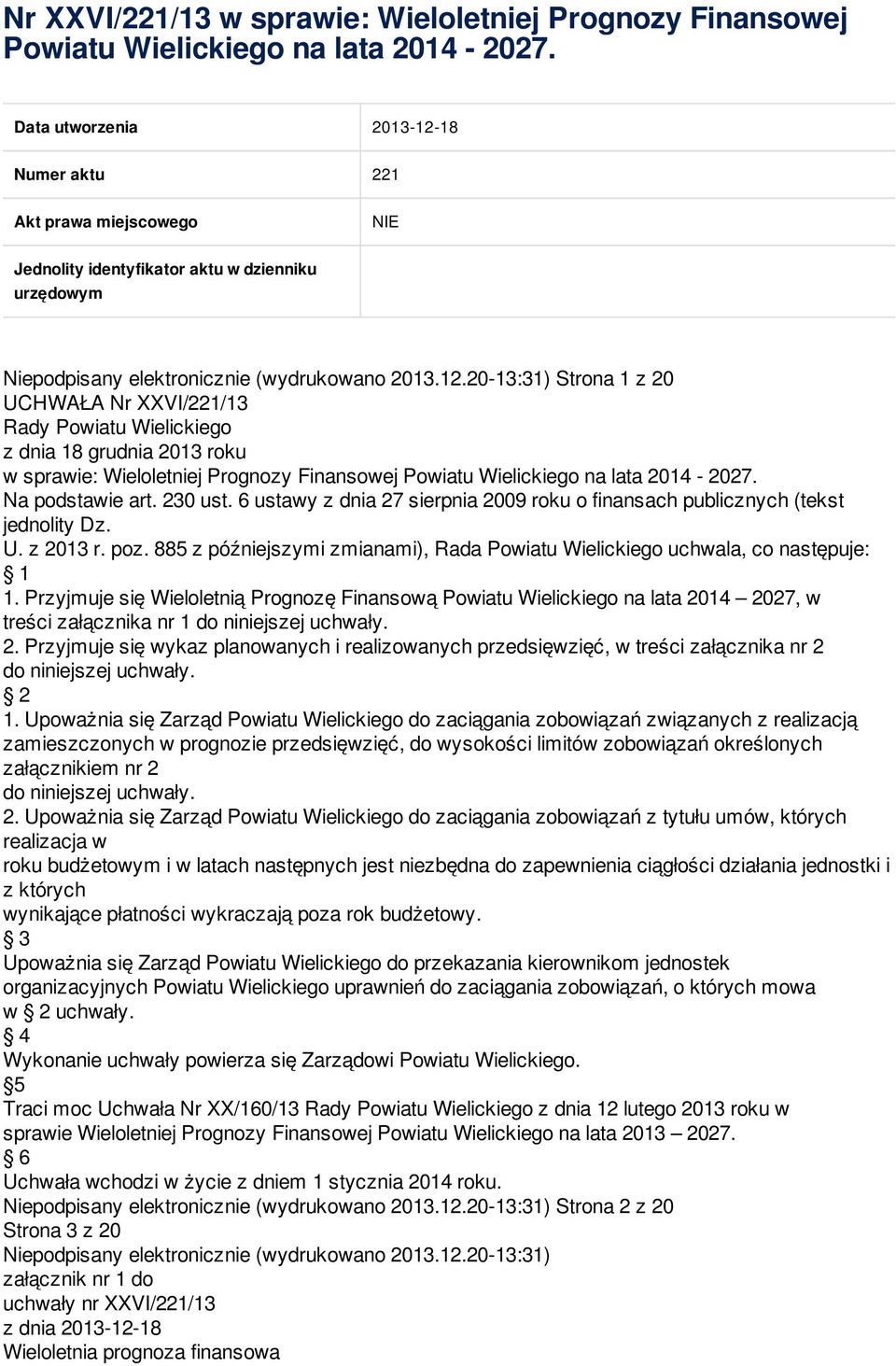 2013 roku w sprawie: Wieloletniej Prognozy Finansowej Powiatu Wielickiego na lata 2014-2027. Na podstawie art. 230 ust.