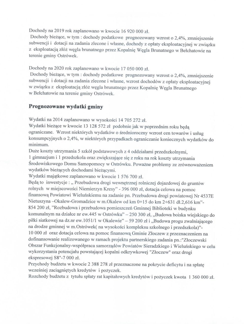 zloz we_gla brunatnego przez Kopalnie, W^gla Brunatnego w Belchatowie na terenie gminy Ostrowek. Dochody na 2020 rok zaplanowano w kwocie 17 050 zl.
