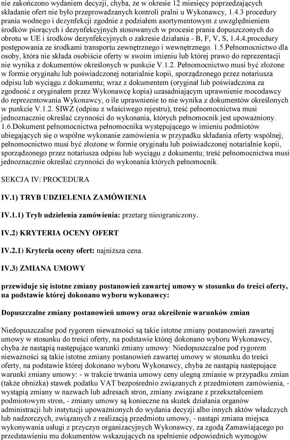 dezynfekcyjnych o zakresie działania - B, F, V, S, 1.4.4.procedury postępowania ze środkami transportu zewnętrznego i wewnętrznego. 1.5.